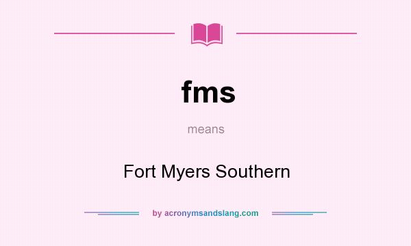 What does fms mean? It stands for Fort Myers Southern