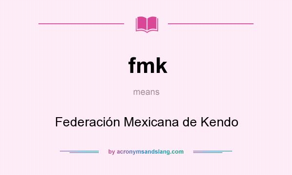What does fmk mean? It stands for Federación Mexicana de Kendo