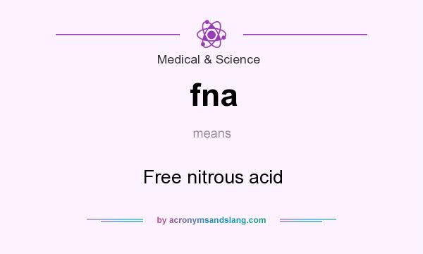 What does fna mean? It stands for Free nitrous acid