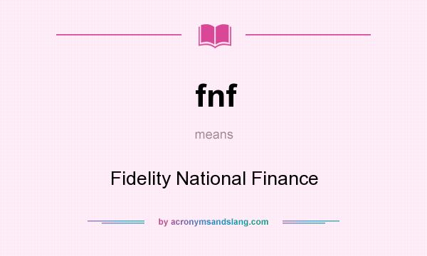 What does fnf mean? It stands for Fidelity National Finance