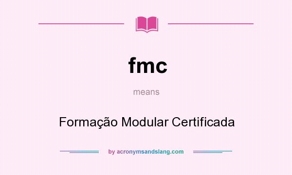 What does fmc mean? It stands for Formação Modular Certificada