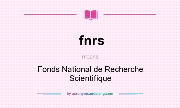 What does fnrs mean? It stands for Fonds National de Recherche Scientifique