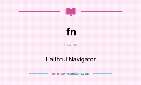 What does fn mean? It stands for Faithful Navigator