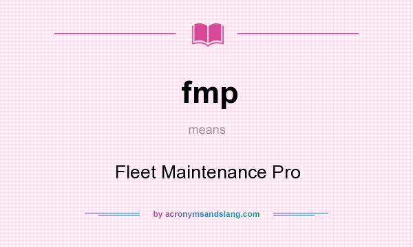 What does fmp mean? It stands for Fleet Maintenance Pro