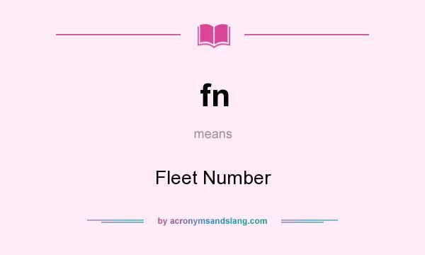 What does fn mean? It stands for Fleet Number