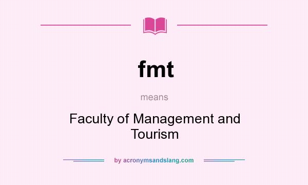 What does fmt mean? It stands for Faculty of Management and Tourism