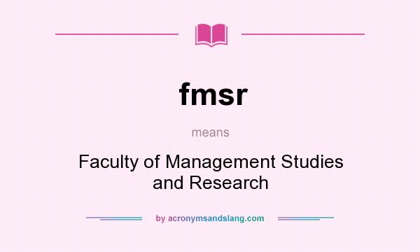 What does fmsr mean? It stands for Faculty of Management Studies and Research