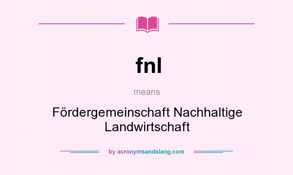What does fnl mean? It stands for Fördergemeinschaft Nachhaltige Landwirtschaft