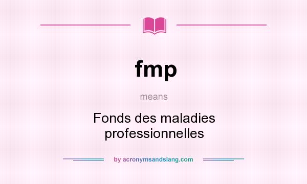 What does fmp mean? It stands for Fonds des maladies professionnelles