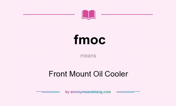 What does fmoc mean? It stands for Front Mount Oil Cooler