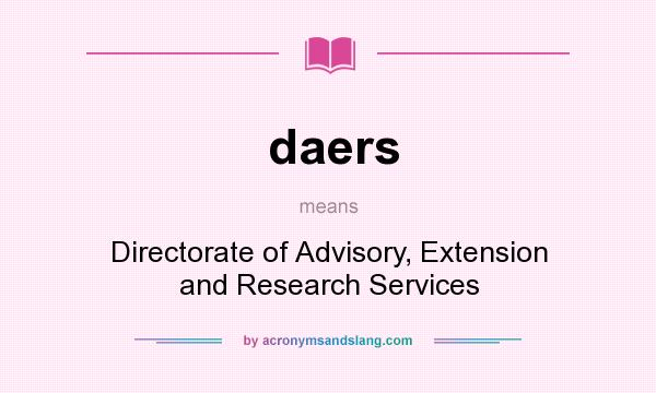 What does daers mean? It stands for Directorate of Advisory, Extension and Research Services