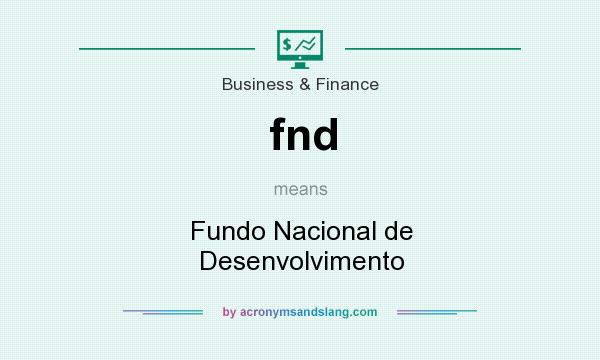 What does fnd mean? It stands for Fundo Nacional de Desenvolvimento