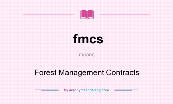 What does fmcs mean? It stands for Forest Management Contracts