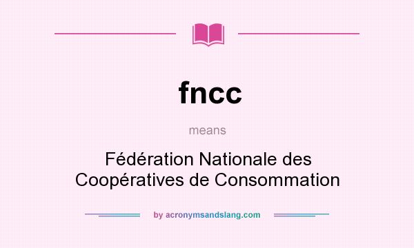 What does fncc mean? It stands for Fédération Nationale des Coopératives de Consommation