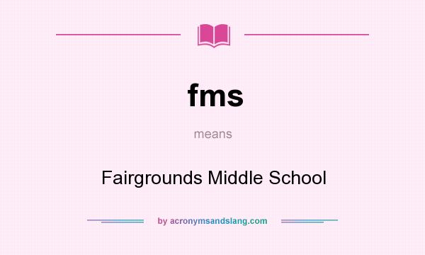 What does fms mean? It stands for Fairgrounds Middle School