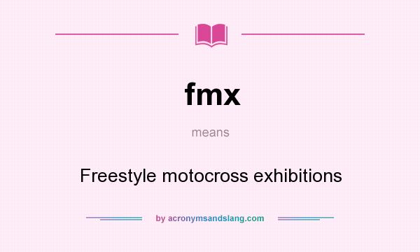 What does fmx mean? It stands for Freestyle motocross exhibitions