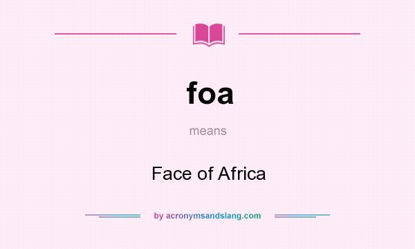 What does foa mean? It stands for Face of Africa