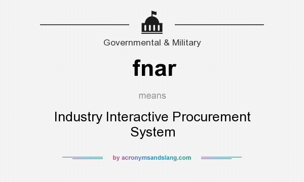 What does fnar mean? It stands for Industry Interactive Procurement System