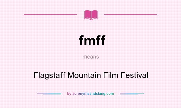 What does fmff mean? It stands for Flagstaff Mountain Film Festival