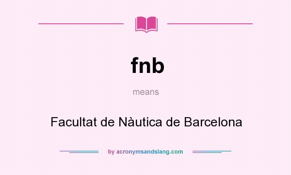 What does fnb mean? It stands for Facultat de Nàutica de Barcelona
