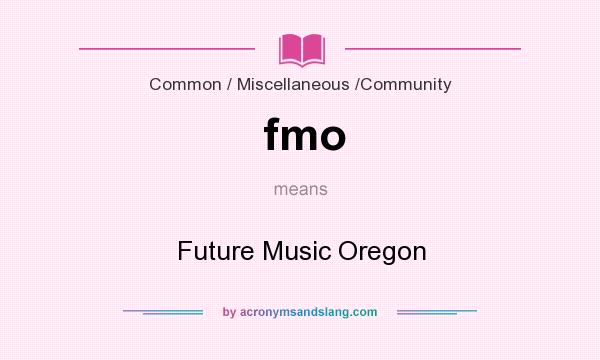 What does fmo mean? It stands for Future Music Oregon