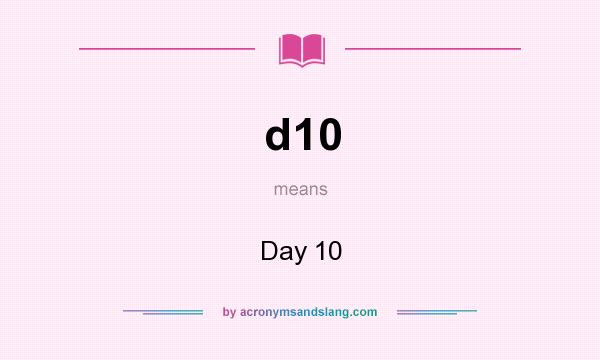 What does d10 mean? It stands for Day 10