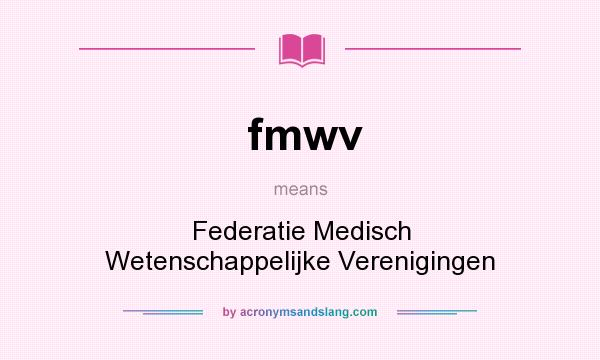What does fmwv mean? It stands for Federatie Medisch Wetenschappelijke Verenigingen