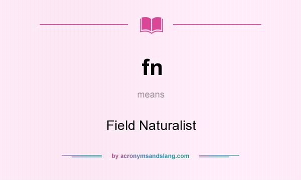 What does fn mean? It stands for Field Naturalist