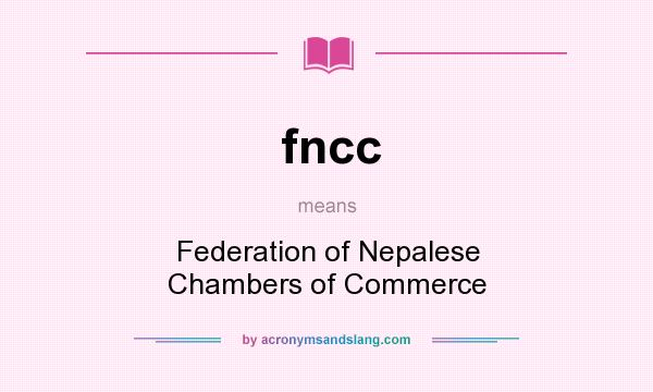 What does fncc mean? It stands for Federation of Nepalese Chambers of Commerce