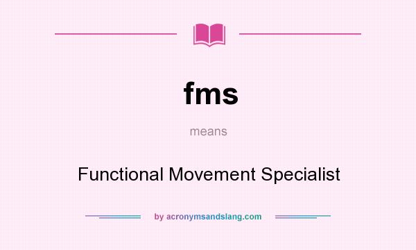 What does fms mean? It stands for Functional Movement Specialist