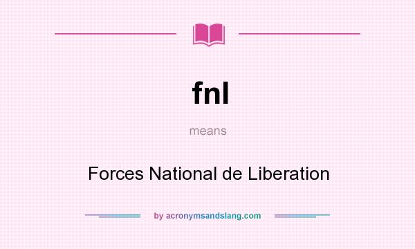 What does fnl mean? It stands for Forces National de Liberation