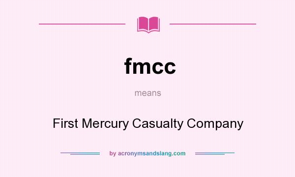 What does fmcc mean? It stands for First Mercury Casualty Company