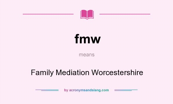 What does fmw mean? It stands for Family Mediation Worcestershire