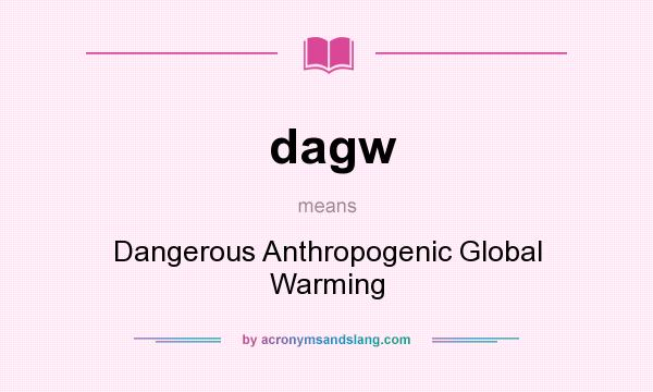 What does dagw mean? It stands for Dangerous Anthropogenic Global Warming