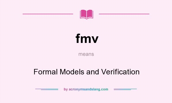 What does fmv mean? It stands for Formal Models and Verification