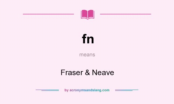What does fn mean? It stands for Fraser & Neave
