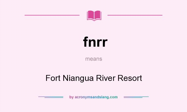 What does fnrr mean? It stands for Fort Niangua River Resort