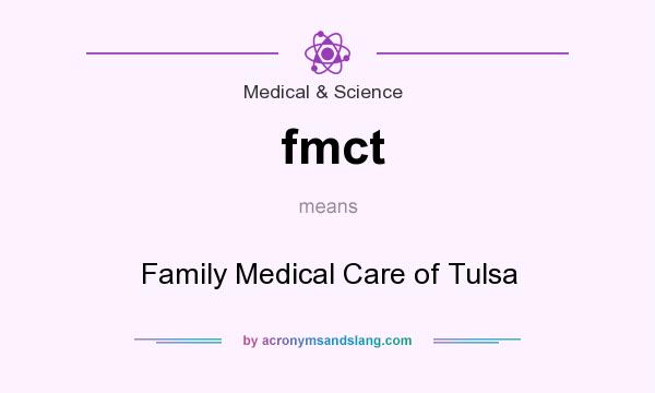 What does fmct mean? It stands for Family Medical Care of Tulsa