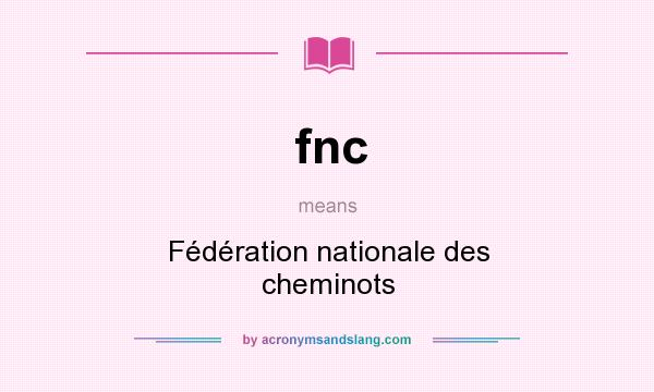 What does fnc mean? It stands for Fédération nationale des cheminots