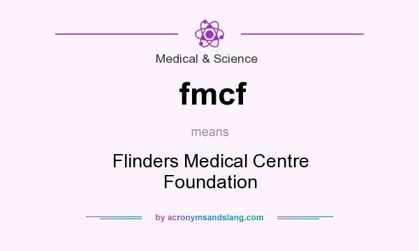 What does fmcf mean? It stands for Flinders Medical Centre Foundation