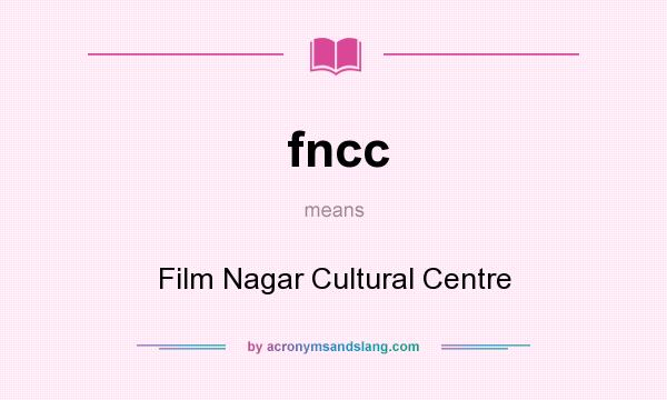 What does fncc mean? It stands for Film Nagar Cultural Centre
