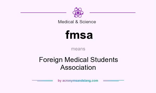 What does fmsa mean? It stands for Foreign Medical Students Association