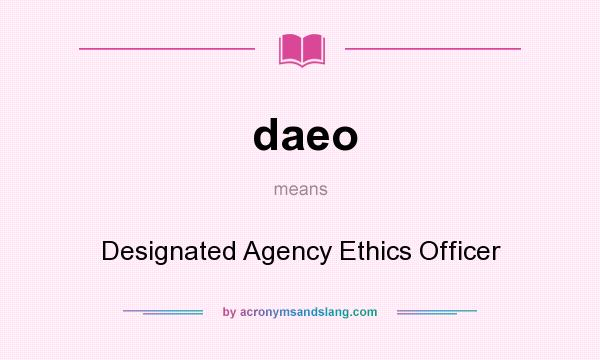 What does daeo mean? It stands for Designated Agency Ethics Officer
