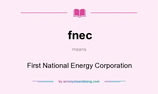 What does fnec mean? It stands for First National Energy Corporation