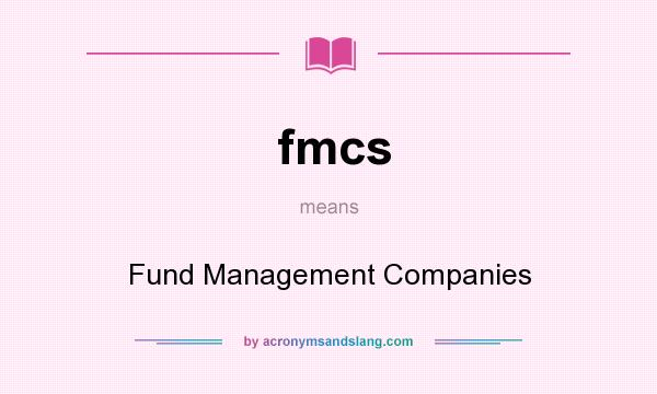 What does fmcs mean? It stands for Fund Management Companies