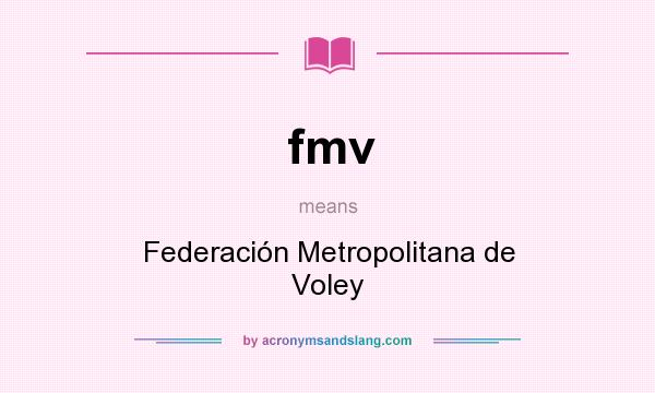 What does fmv mean? It stands for Federación Metropolitana de Voley