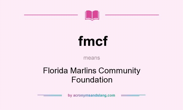 What does fmcf mean? It stands for Florida Marlins Community Foundation