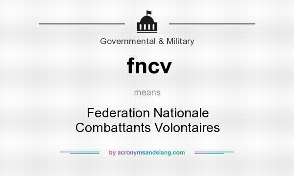 What does fncv mean? It stands for Federation Nationale Combattants Volontaires