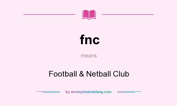 What does fnc mean? It stands for Football & Netball Club