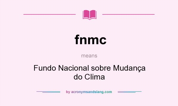 What does fnmc mean? It stands for Fundo Nacional sobre Mudança do Clima